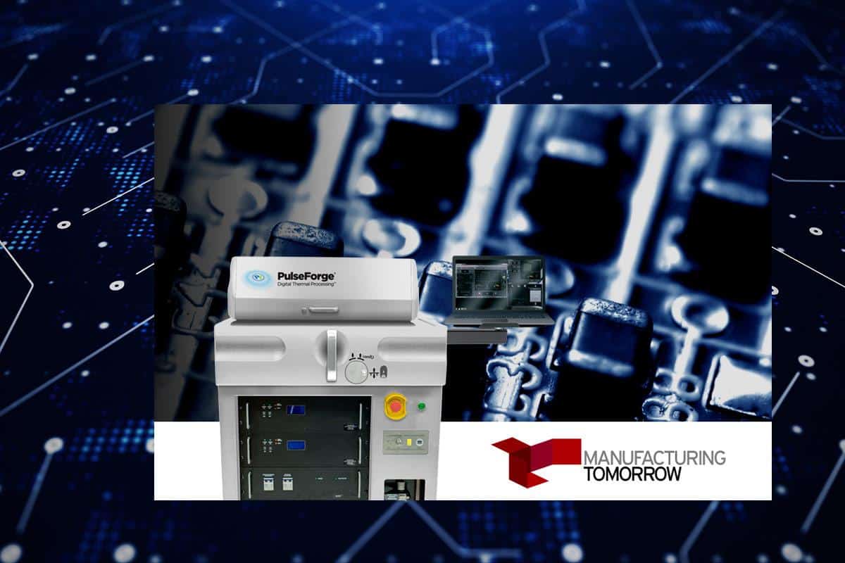 Digital Thermal Processing: PulseForge Interview with Manufacturing ...